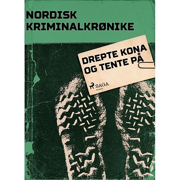 Drepte kona og tente på / Nordisk Kriminalkrønike, - Diverse