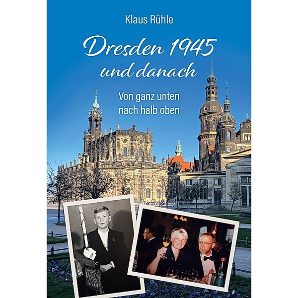 Dresden 1945 und danach, Klaus Rühle