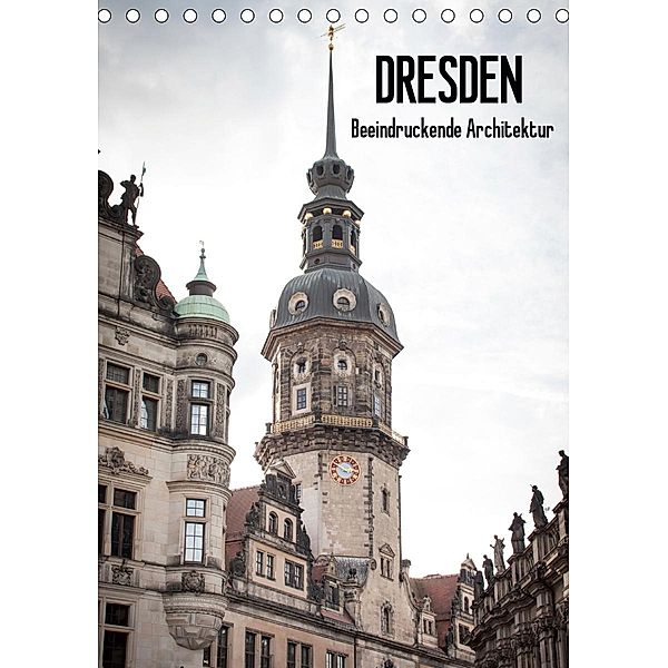 Dresden - Beeindruckende Architektur (Tischkalender 2021 DIN A5 hoch), Jeanette Dobrindt