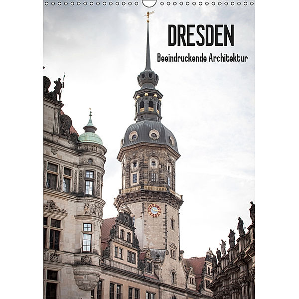 Dresden - Beeindruckende Architektur (Wandkalender 2019 DIN A3 hoch), Jeanette Dobrindt
