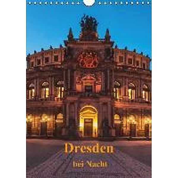 Dresden bei Nacht / AT-Version (Wandkalender 2015 DIN A4 hoch), Gunter Kirsch
