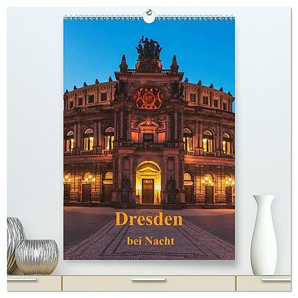 Dresden bei Nacht (hochwertiger Premium Wandkalender 2024 DIN A2 hoch), Kunstdruck in Hochglanz, Gunter Kirsch