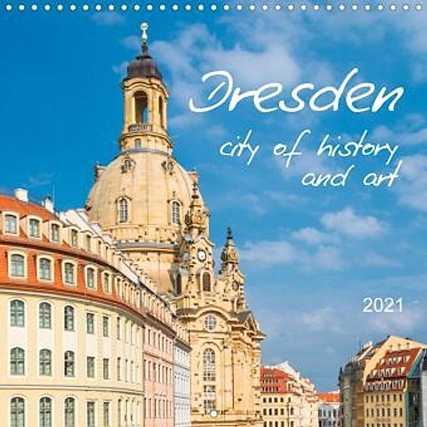 Dresden city of history and art (Wall Calendar 2021 300 × 300 mm Square), Kerstin Waurick