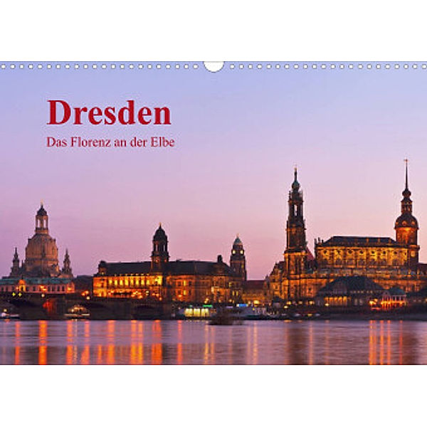 Dresden, das Florenz an der Elbe (Wandkalender 2022 DIN A3 quer), Gunter Kirsch