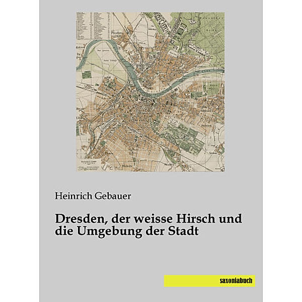 Dresden, der weisse Hirsch und die Umgebung der Stadt