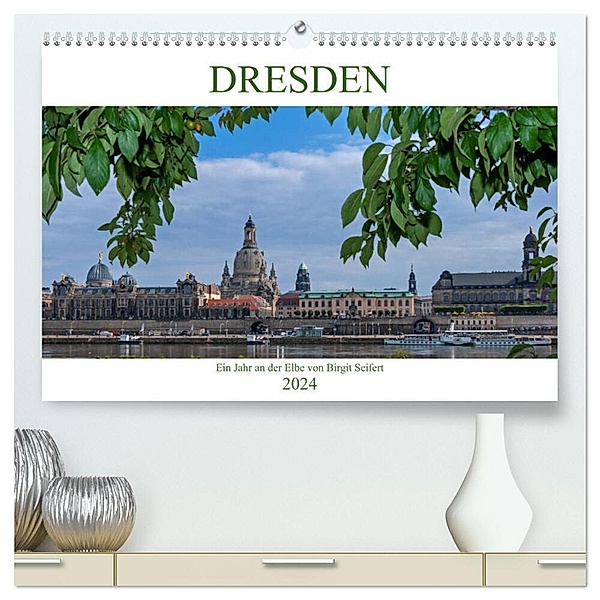 Dresden, ein Jahr an der Elbe (hochwertiger Premium Wandkalender 2024 DIN A2 quer), Kunstdruck in Hochglanz, Birgit Seifert