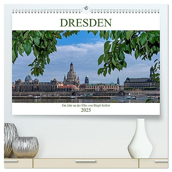 Dresden, ein Jahr an der Elbe (hochwertiger Premium Wandkalender 2025 DIN A2 quer), Kunstdruck in Hochglanz, Calvendo, Birgit Seifert