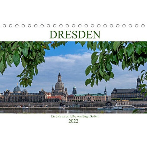 Dresden, ein Jahr an der Elbe (Tischkalender 2022 DIN A5 quer), Birgit Seifert