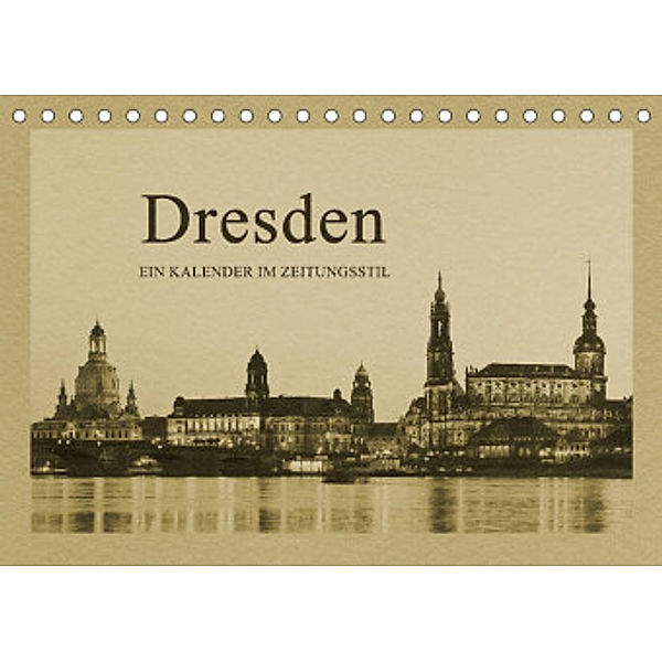 Dresden - Ein Kalender im Zeitungsstil (Tischkalender 2022 DIN A5 quer), Gunter Kirsch