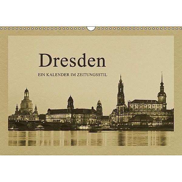 Dresden - Ein Kalender im Zeitungsstil (Wandkalender 2017 DIN A3 quer), Gunter Kirsch