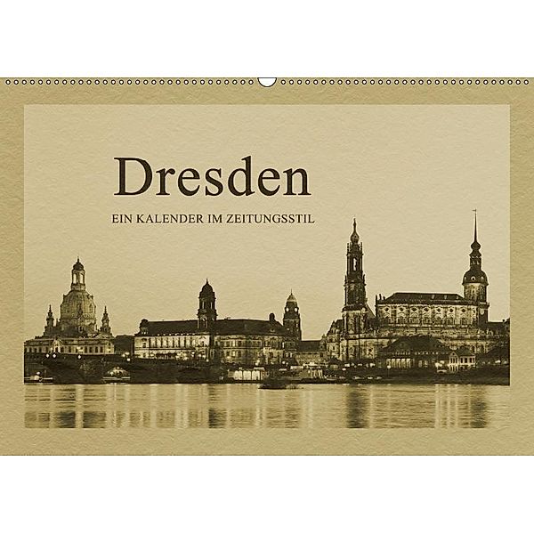 Dresden - Ein Kalender im Zeitungsstil (Wandkalender 2019 DIN A2 quer), Gunter Kirsch