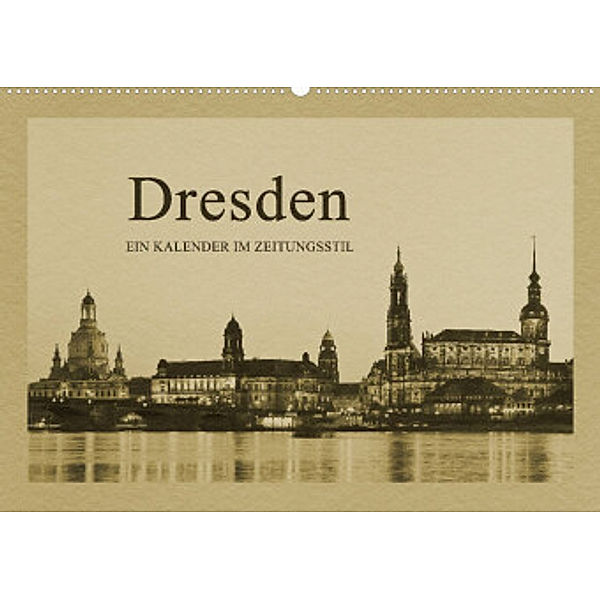 Dresden - Ein Kalender im Zeitungsstil (Wandkalender 2022 DIN A2 quer), Gunter Kirsch