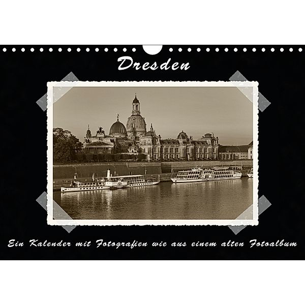 Dresden - Ein Kalender mit Fotografien wie aus einem alten Fotoalbum (Wandkalender 2014 DIN A4 quer), Gunter Kirsch
