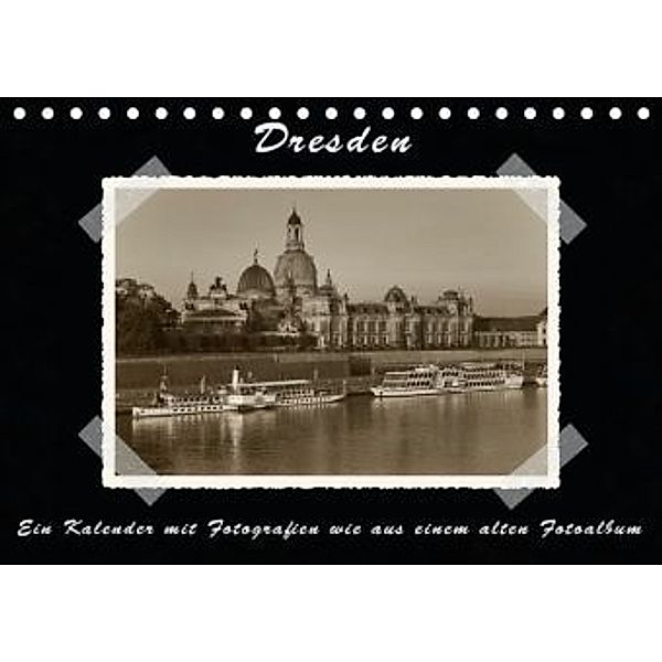Dresden - Ein Kalender mit Fotografien wie aus einem alten Fotoalbum (Tischkalender 2015 DIN A5 quer), Gunter Kirsch