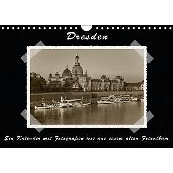 Dresden - Ein Kalender mit Fotografien wie aus einem alten Fotoalbum (Wandkalender 2016 DIN A4 quer), Gunter Kirsch