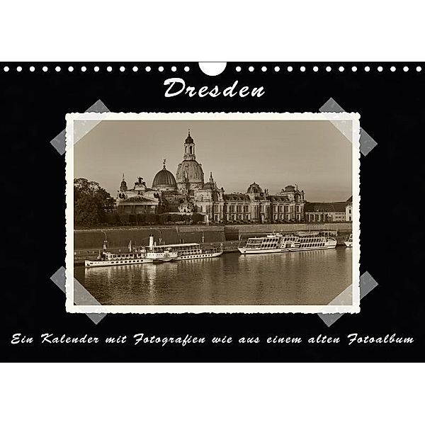 Dresden - Ein Kalender mit Fotografien wie aus einem alten Fotoalbum (Wandkalender 2017 DIN A4 quer), Gunter Kirsch