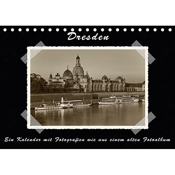 Dresden - Ein Kalender mit Fotografien wie aus einem alten Fotoalbum (Tischkalender 2018 DIN A5 quer), Gunter Kirsch