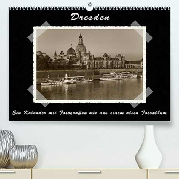 Dresden - Ein Kalender mit Fotografien wie aus einem alten Fotoalbum (Premium, hochwertiger DIN A2 Wandkalender 2022, Ku, Gunter Kirsch