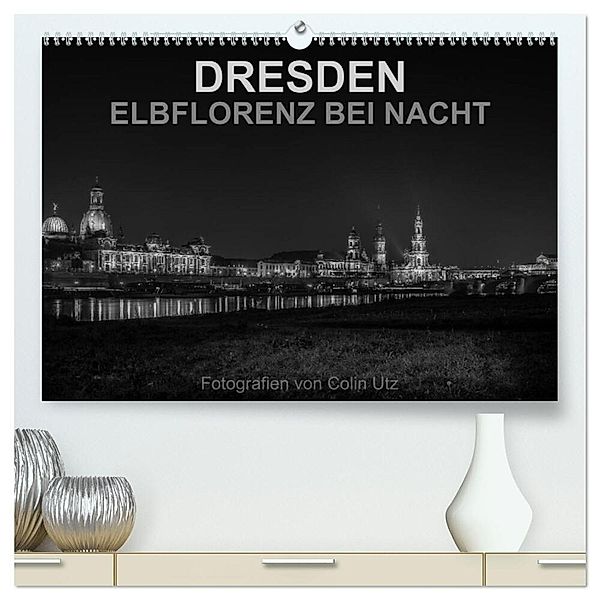 Dresden - Elbflorenz bei Nacht (hochwertiger Premium Wandkalender 2024 DIN A2 quer), Kunstdruck in Hochglanz, Colin Utz