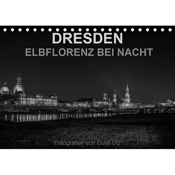 Dresden - Elbflorenz bei Nacht (Tischkalender 2019 DIN A5 quer), Colin Utz