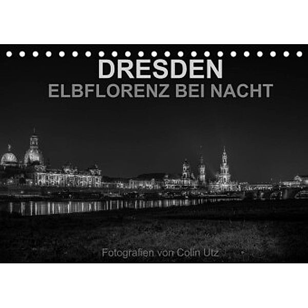 Dresden - Elbflorenz bei Nacht (Tischkalender 2022 DIN A5 quer), Colin Utz