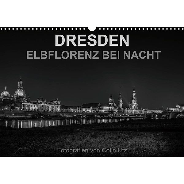 Dresden - Elbflorenz bei Nacht (Wandkalender 2020 DIN A3 quer), Colin Utz