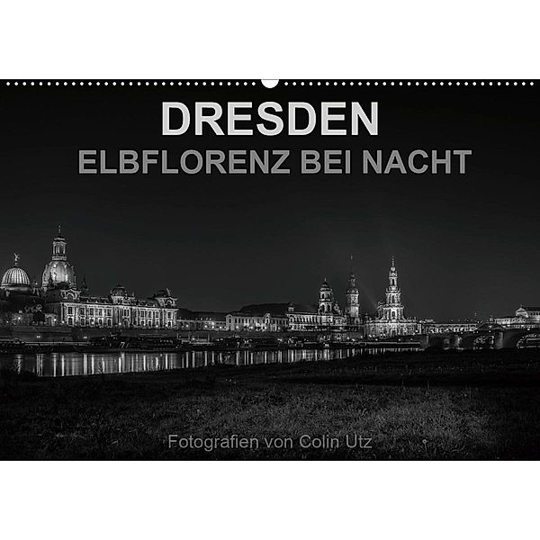 Dresden - Elbflorenz bei Nacht (Wandkalender 2020 DIN A2 quer), Colin Utz