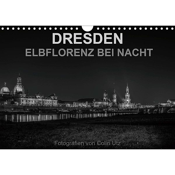 Dresden - Elbflorenz bei Nacht (Wandkalender 2021 DIN A4 quer), Colin Utz