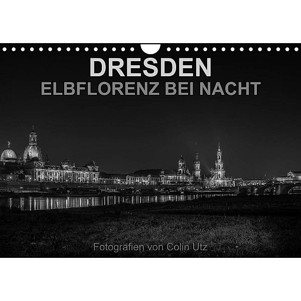 Dresden - Elbflorenz bei Nacht (Wandkalender 2023 DIN A4 quer), Colin Utz