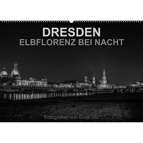 Dresden - Elbflorenz bei Nacht (Wandkalender 2023 DIN A2 quer), Colin Utz