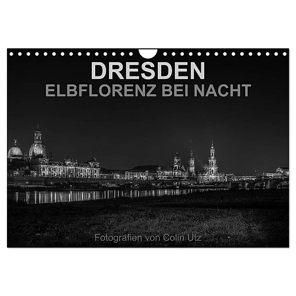 Dresden - Elbflorenz bei Nacht (Wandkalender 2024 DIN A4 quer), CALVENDO Monatskalender, Colin Utz