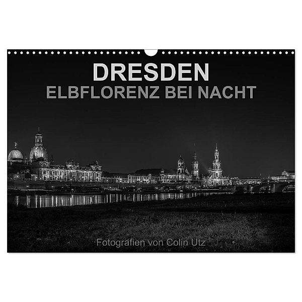Dresden - Elbflorenz bei Nacht (Wandkalender 2024 DIN A3 quer), CALVENDO Monatskalender, Colin Utz