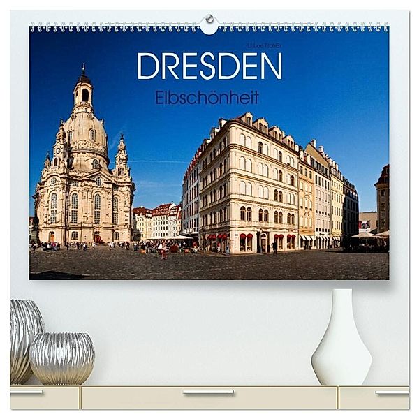 Dresden - Elbschönheit (hochwertiger Premium Wandkalender 2025 DIN A2 quer), Kunstdruck in Hochglanz, Calvendo, U boeTtchEr