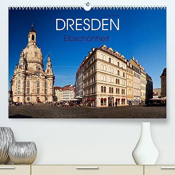 Dresden - Elbschönheit (Premium, hochwertiger DIN A2 Wandkalender 2023, Kunstdruck in Hochglanz), U boeTtchEr