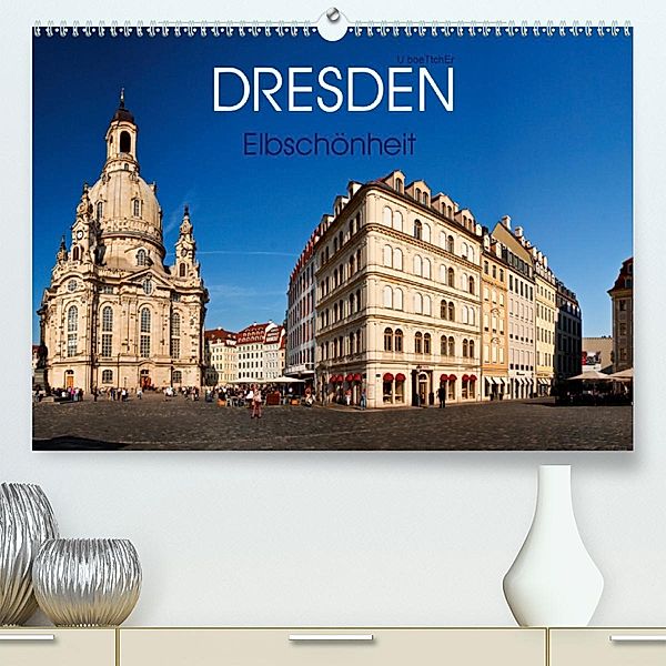 Dresden - Elbschönheit(Premium, hochwertiger DIN A2 Wandkalender 2020, Kunstdruck in Hochglanz), U boeTtchEr