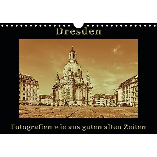 Dresden - Fotografien wie aus guten alten Zeiten (Wandkalender 2014 DIN A4 quer), Gunter Kirsch