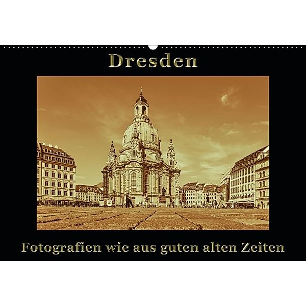 Dresden - Fotografien wie aus guten alten Zeiten (Wandkalender 2014 DIN A2 quer), Gunter Kirsch