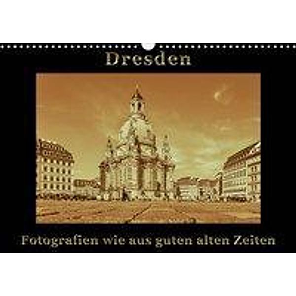 Dresden - Fotografien wie aus guten alten Zeiten (Wandkalender 2020 DIN A3 quer), Gunter Kirsch