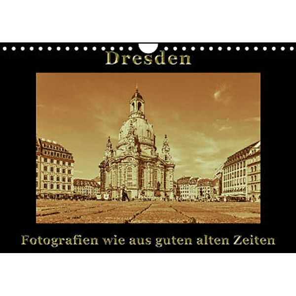 Dresden - Fotografien wie aus guten alten Zeiten (Wandkalender 2022 DIN A4 quer), Gunter Kirsch