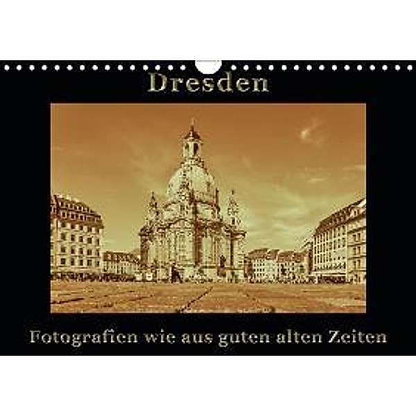 Dresden - Fotografien wie aus guten alten Zeiten / CH-Version (Wandkalender 2015 DIN A4 quer), Gunter Kirsch