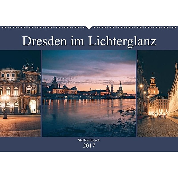 Dresden im Lichterglanz (Wandkalender 2017 DIN A2 quer), Steffen Gierok