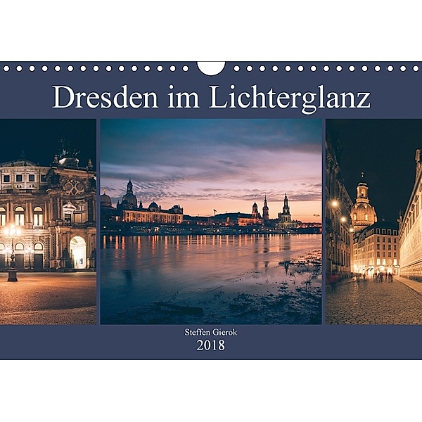 Dresden im Lichterglanz (Wandkalender 2018 DIN A4 quer), Steffen Gierok