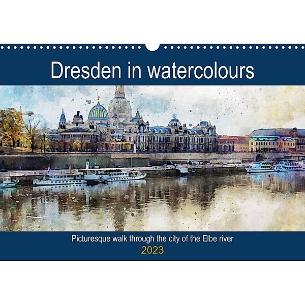 Dresden in watercolours - Tour through the historic old town (Wall Calendar 2023 DIN A3 Landscape), Anja Frost