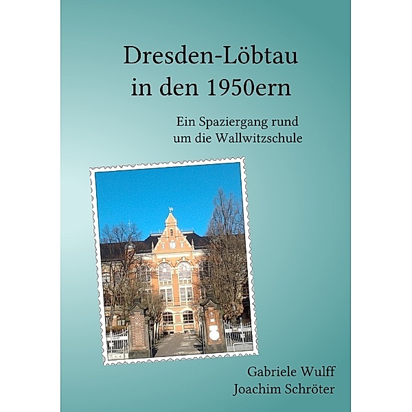 Dresden-Löbtau in den 1950ern, Joachim Schröter