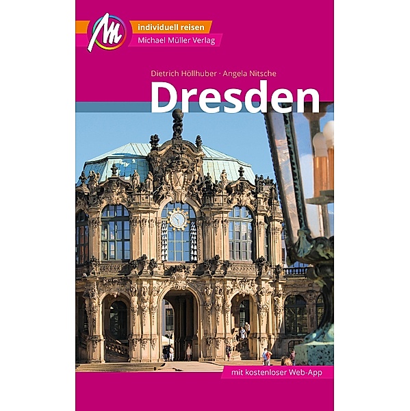 Dresden MM-City Reiseführer Michael Müller Verlag / MM-City, Dietrich Höllhuber, Angela Nitsche