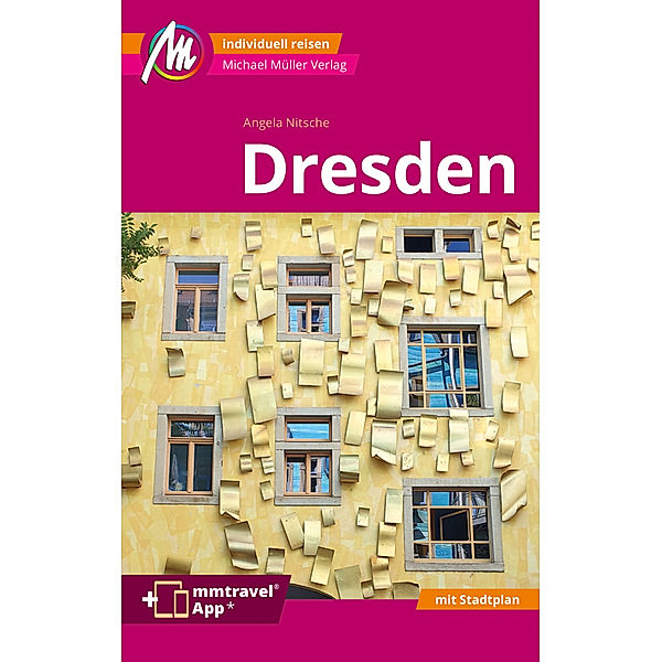 Dresden MM-City Reiseführer Michael Müller Verlag, m. 1 Karte, Angela Nitsche