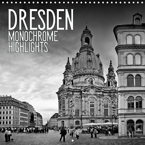 DRESDEN Monochrome Highlights (Wall Calendar 2017 300 × 300 mm Square), Melanie Viola