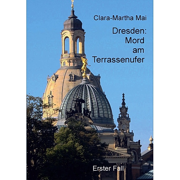 Dresden Mord am Terrassenufer, Clara-Martha Mai