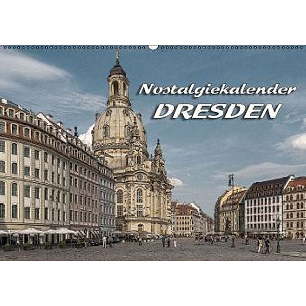 Dresden, Nostalgiekalender (Wandkalender 2016 DIN A2 quer), Birgit Seifert