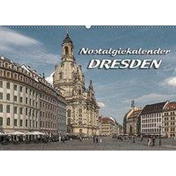 Dresden, Nostalgiekalender (Wandkalender 2017 DIN A2 quer), Birgit Seifert